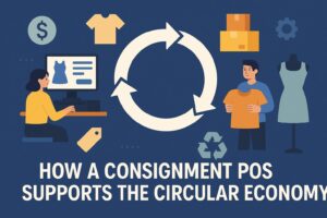 How a Consignment POS Supports the Circular Economy