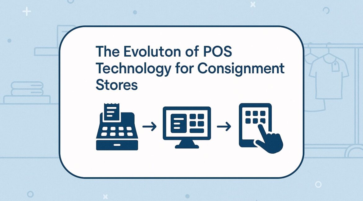 The Evolution of POS Technology for Consignment Stores