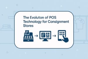 The Evolution of POS Technology for Consignment Stores